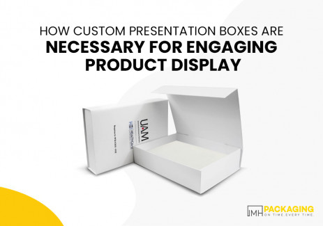 How Custom Presentation Boxes Are Necessary for Engaging Product Display