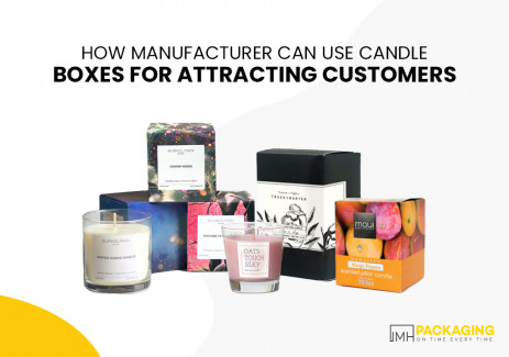 How Manufacturer Can Use Custom Candle Boxes for Attracting Customers